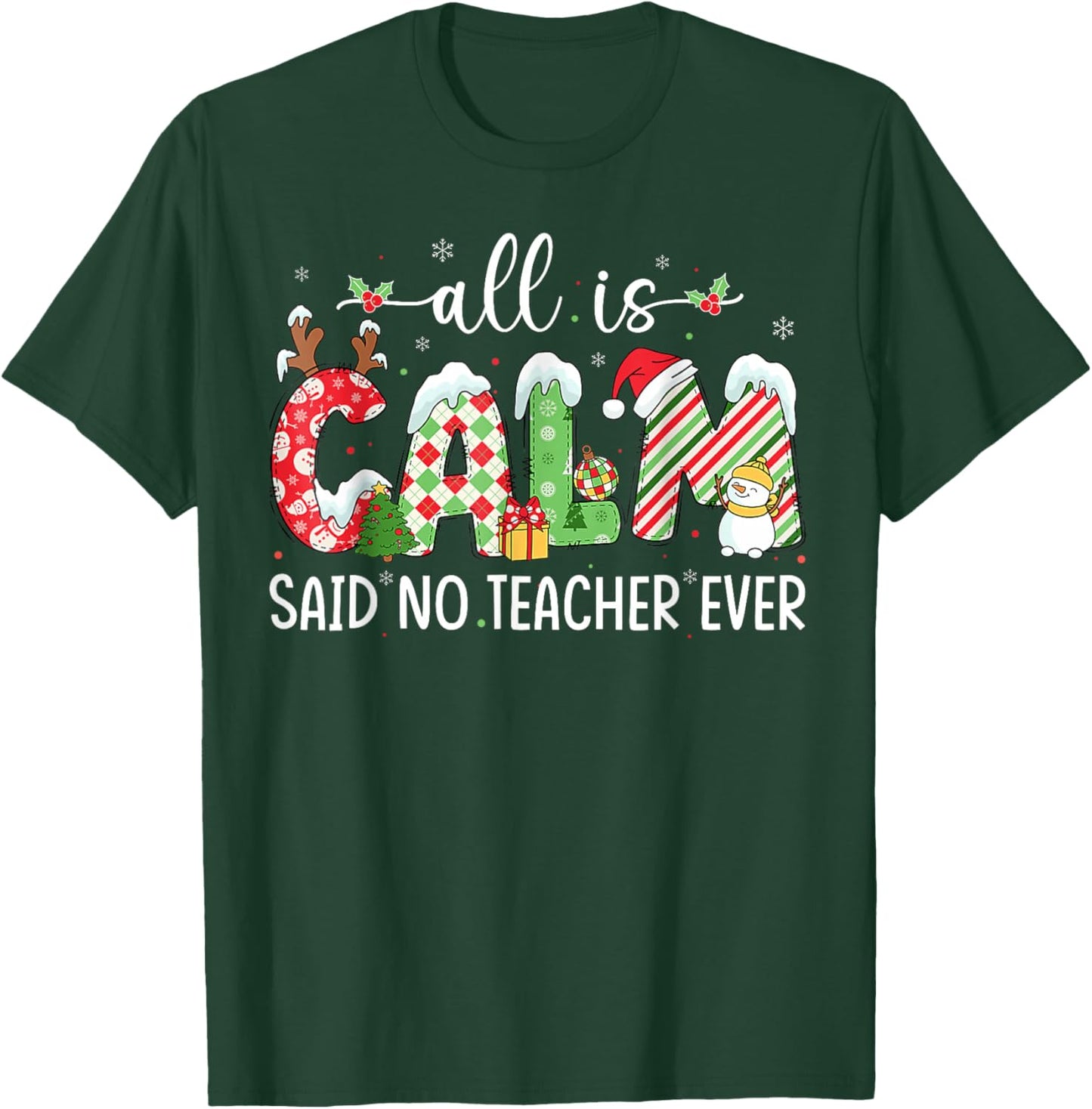 All is Calm Said No Teacher Ever Funny Teacher Christmas T-Shirt - T-Shirt | Forest