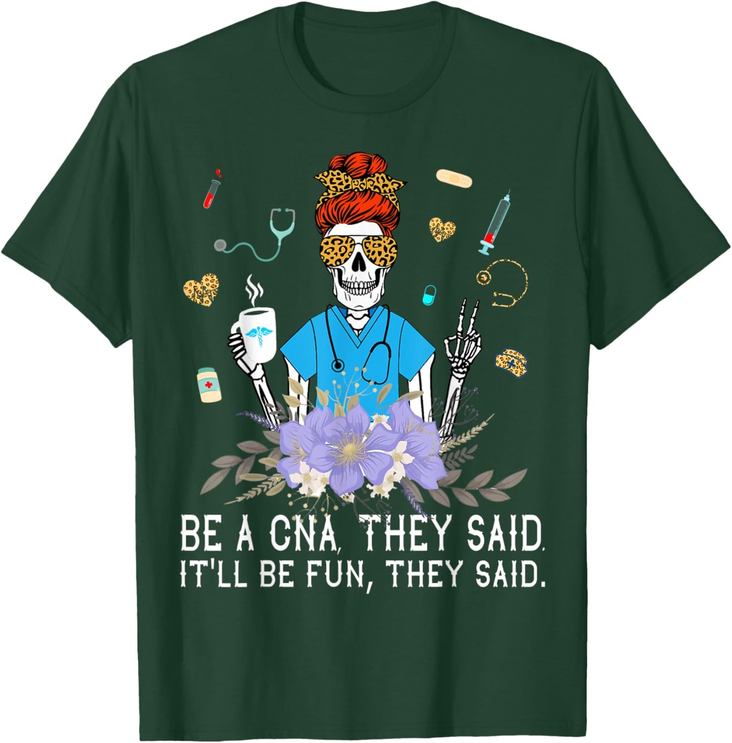 Nurse Be A CNA They Said It'll Be Fun They Said - Nurse Week T-Shirt - T-Shirt | Forest