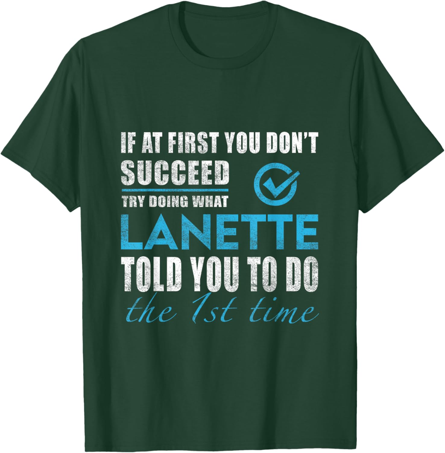 Lanette Name - Try What Lanette Told You To Do T-Shirt - T-Shirt | Forest