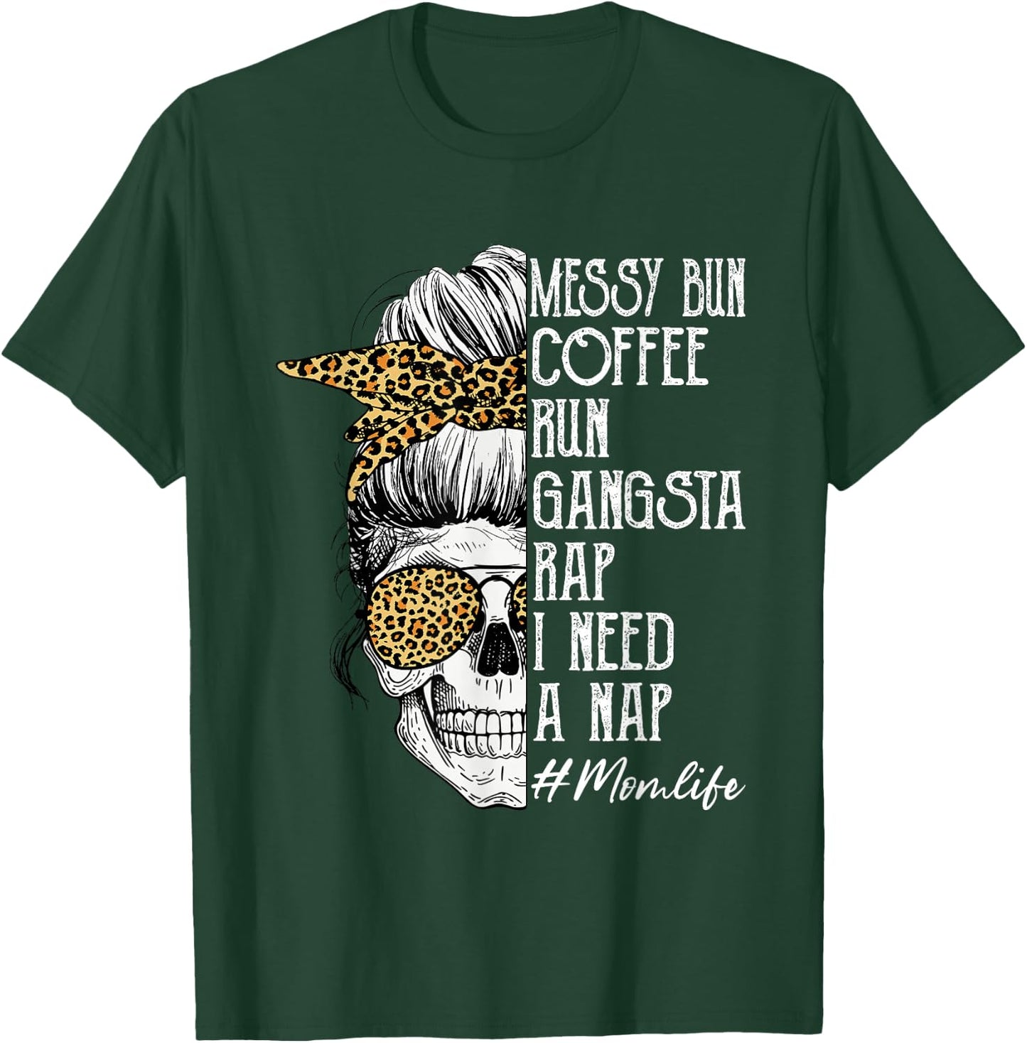 Leopard Skull Lady Mom Life Messy Bun Coffee Run Gangsta Rap T-Shirt - T-Shirt | Forest