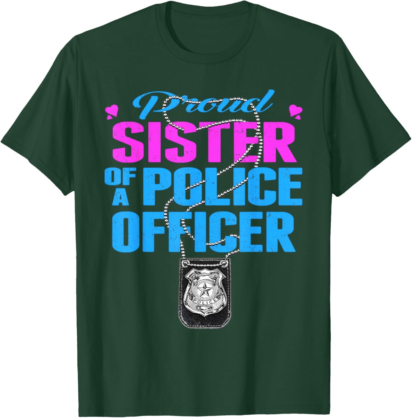 Proud Sister Of A Police Officer Shirt Cop Family Gifts T-Shirt - T-Shirt | Forest