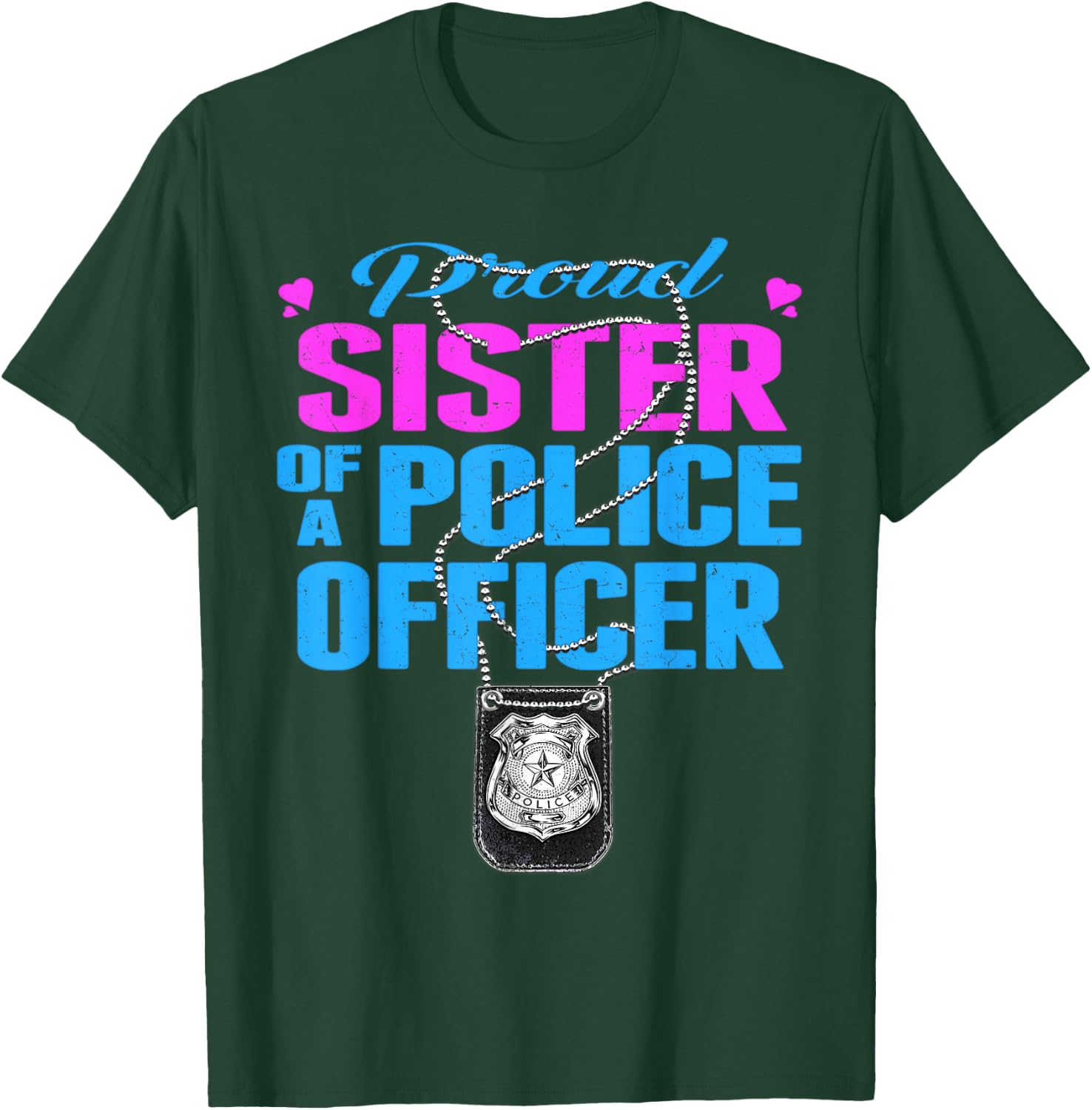 Proud Sister Of A Police Officer Shirt Cop Family Gifts T-Shirt - T-Shirt | Forest