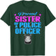 Proud Sister Of A Police Officer Shirt Cop Family Gifts T-Shirt - T-Shirt | Forest
