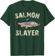 Salmon Slayer - Funny Angler Salmon Fishing Fisherman T-Shirt - T-Shirt | Forest