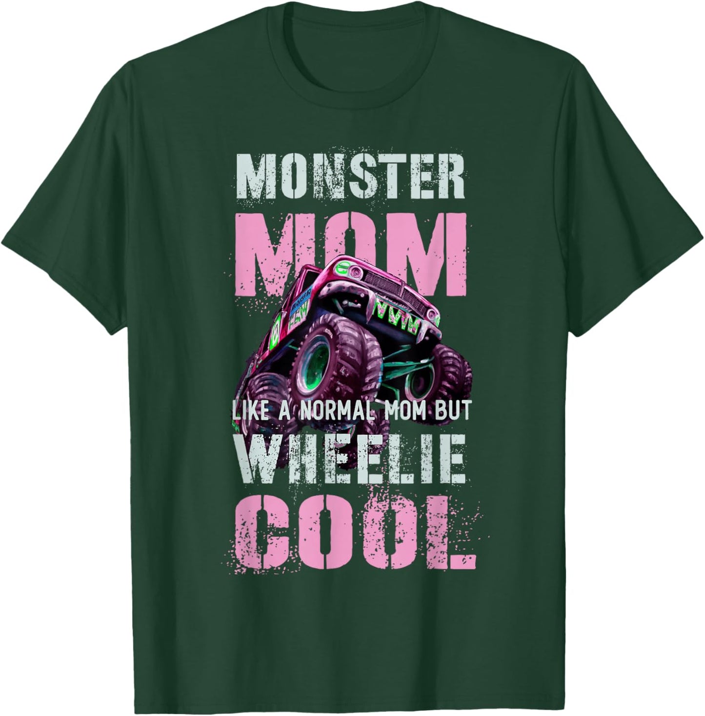 Funny MONSTER Truck MOM Like Normal Mama But Wheelie Cool T-Shirt - T-Shirt | Forest