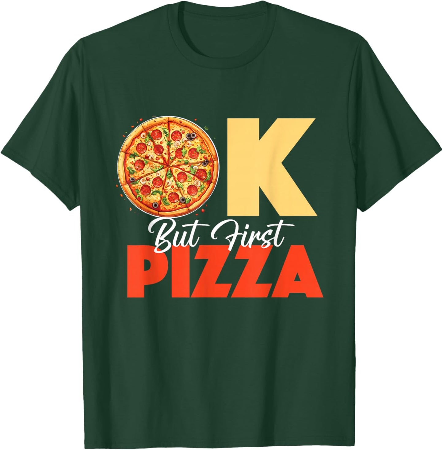 Ok But First Pizza - Pizza Baker Food Lover T-Shirt - T-Shirt | Forest