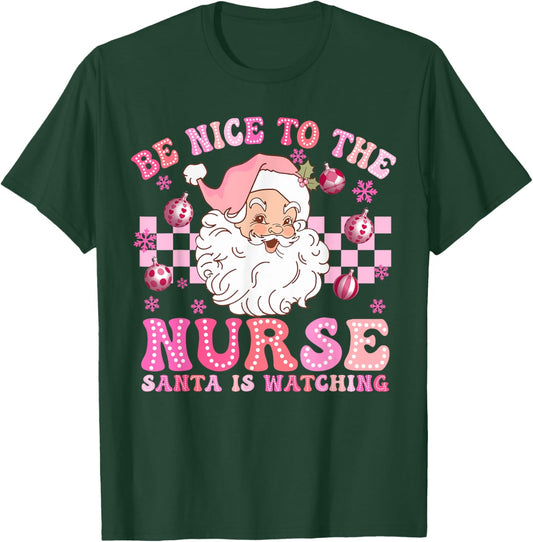 Nurse Christmas Be Nice To The Nurse Santa Is Watching T-Shirt - T-Shirt | Forest