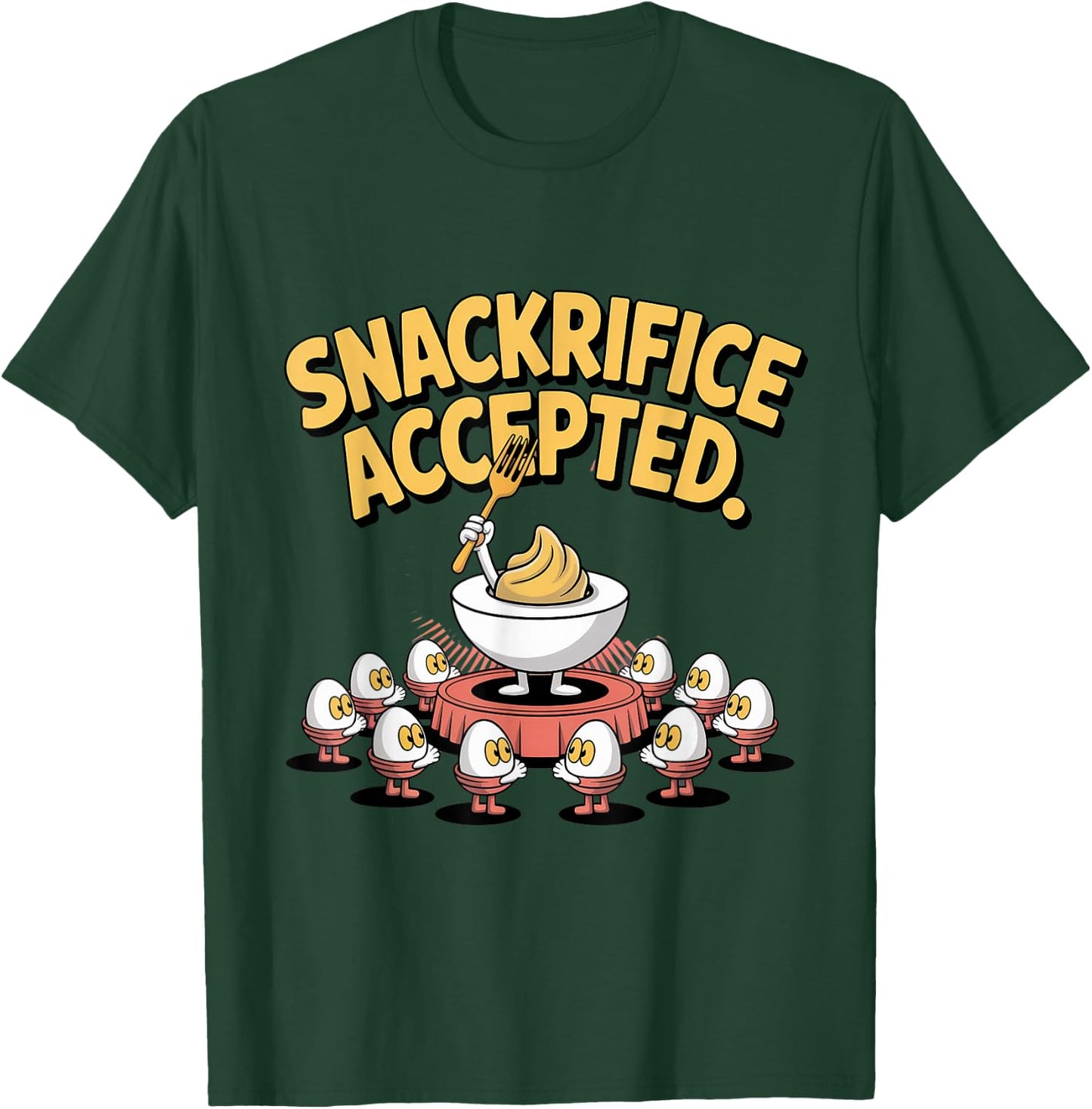 Snackrifice Accepted Funny Deviled Egg T-Shirt - T-Shirt | Forest