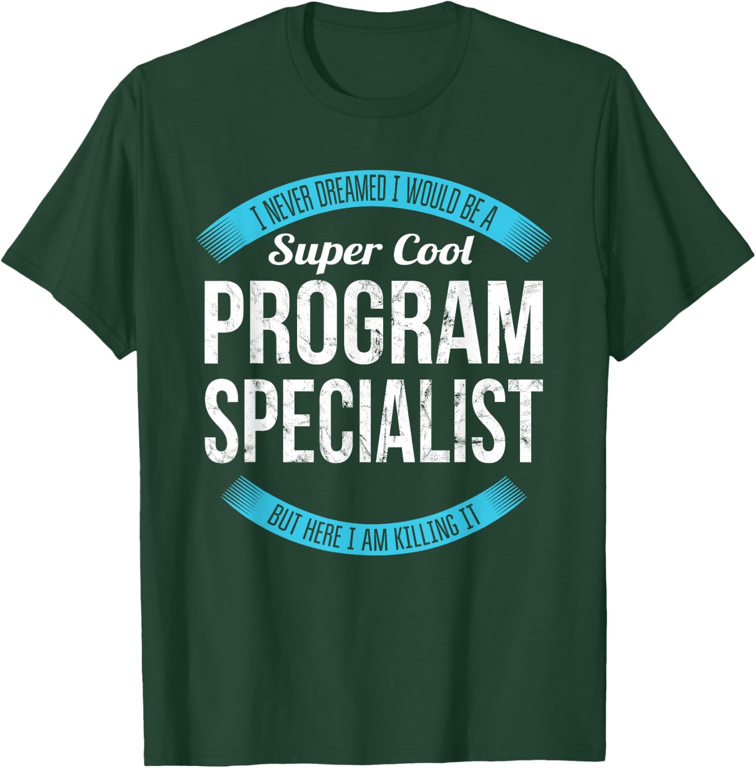 Program Specialist Shirt Gifts Funny T-Shirt - T-Shirt | Forest