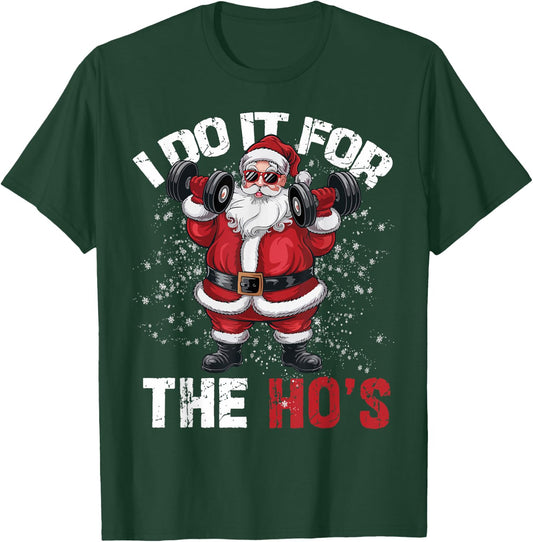 I Do It For The Hos Funny Christmas Santa Lifting Dumbbells T-Shirt - T-Shirt | Forest