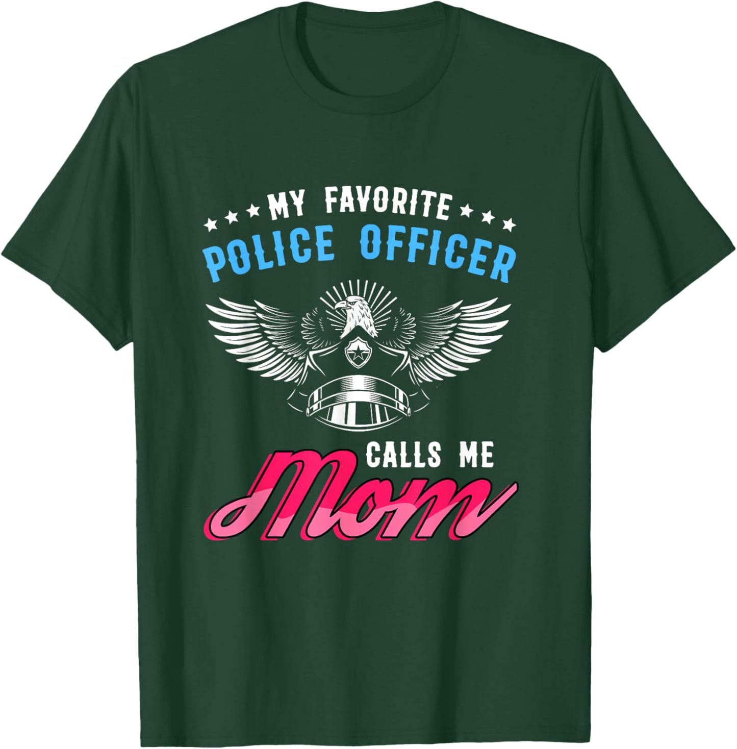 Mother's policeman My favorite police call me mom T-Shirt - T-Shirt | Forest