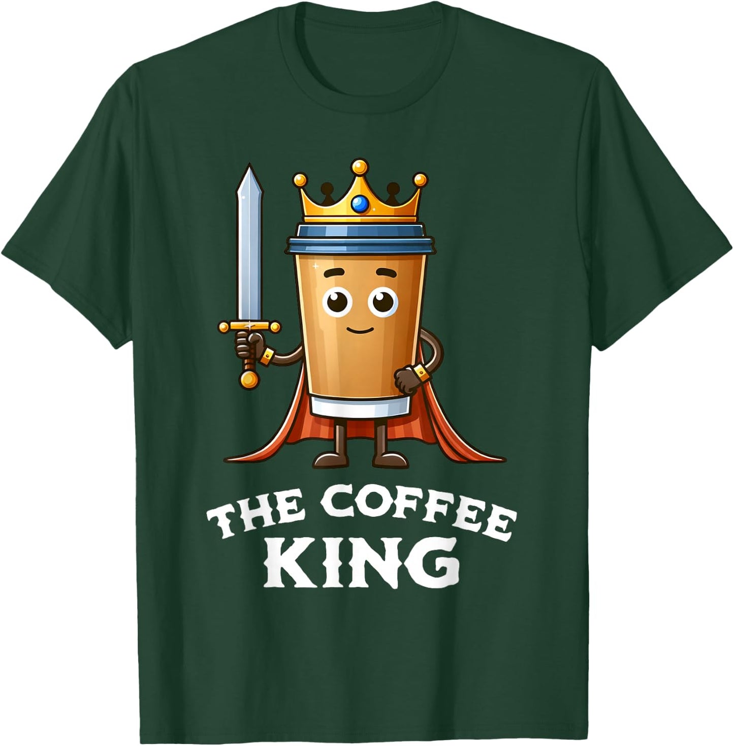 The Coffee King Funny Coffee Breakfast Lover Cafe Barista T-Shirt - T-Shirt | Forest