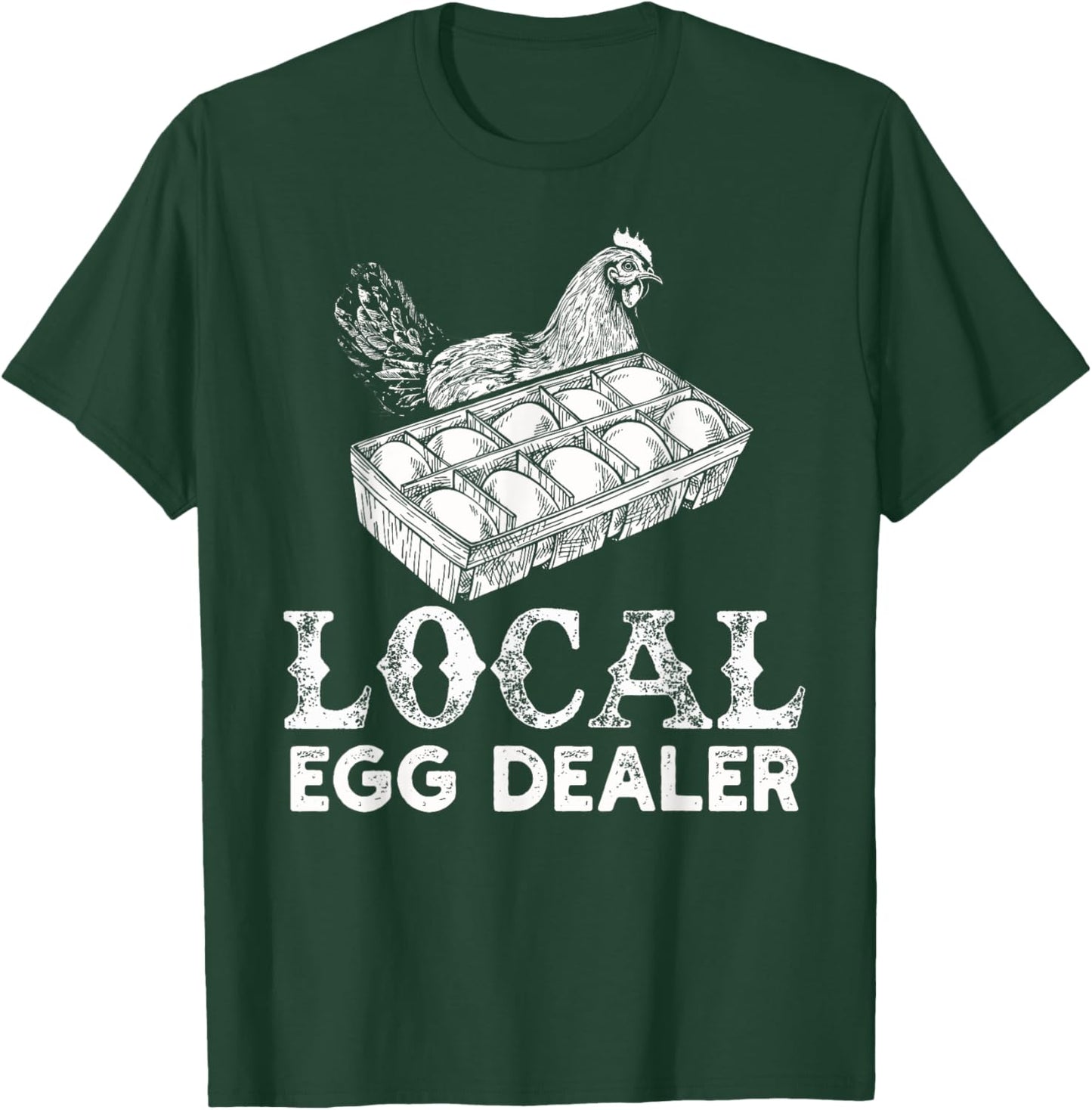 Local Egg Dealer Funny Agriculture Farmer Chicken Lover T-Shirt - T-Shirt | Forest