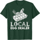 Local Egg Dealer Funny Agriculture Farmer Chicken Lover T-Shirt - T-Shirt | Forest