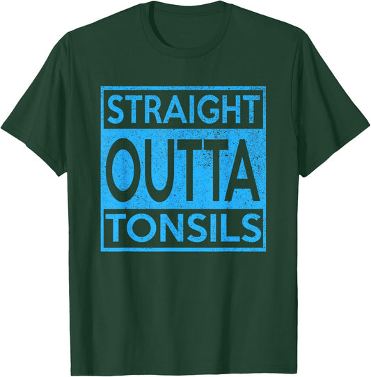 Funny Straight Outta Tonsils Removal Surgery Recovery Gift T-Shirt - T-Shirt | Forest