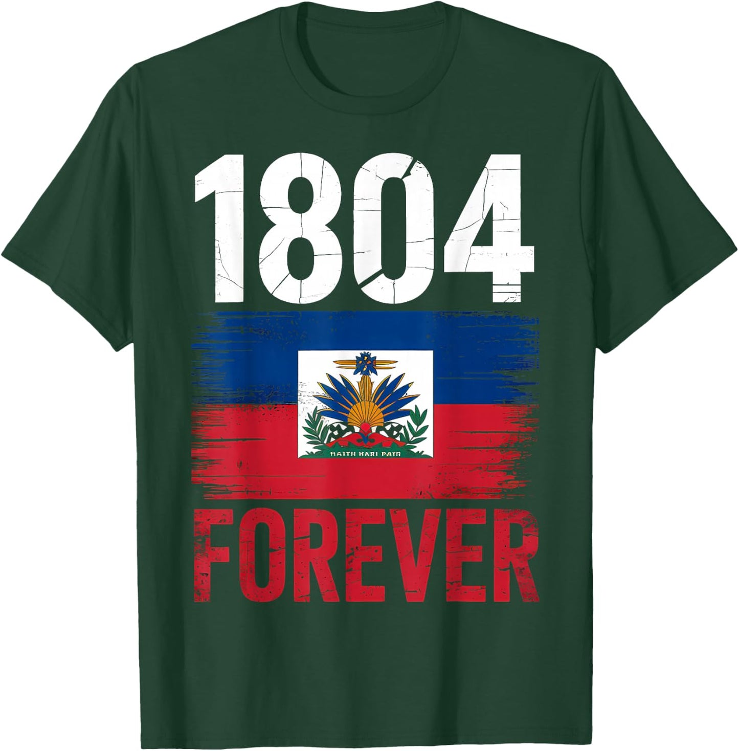1804 Forever Haitian Haiti Flag Day T-Shirt - T-Shirt | Forest