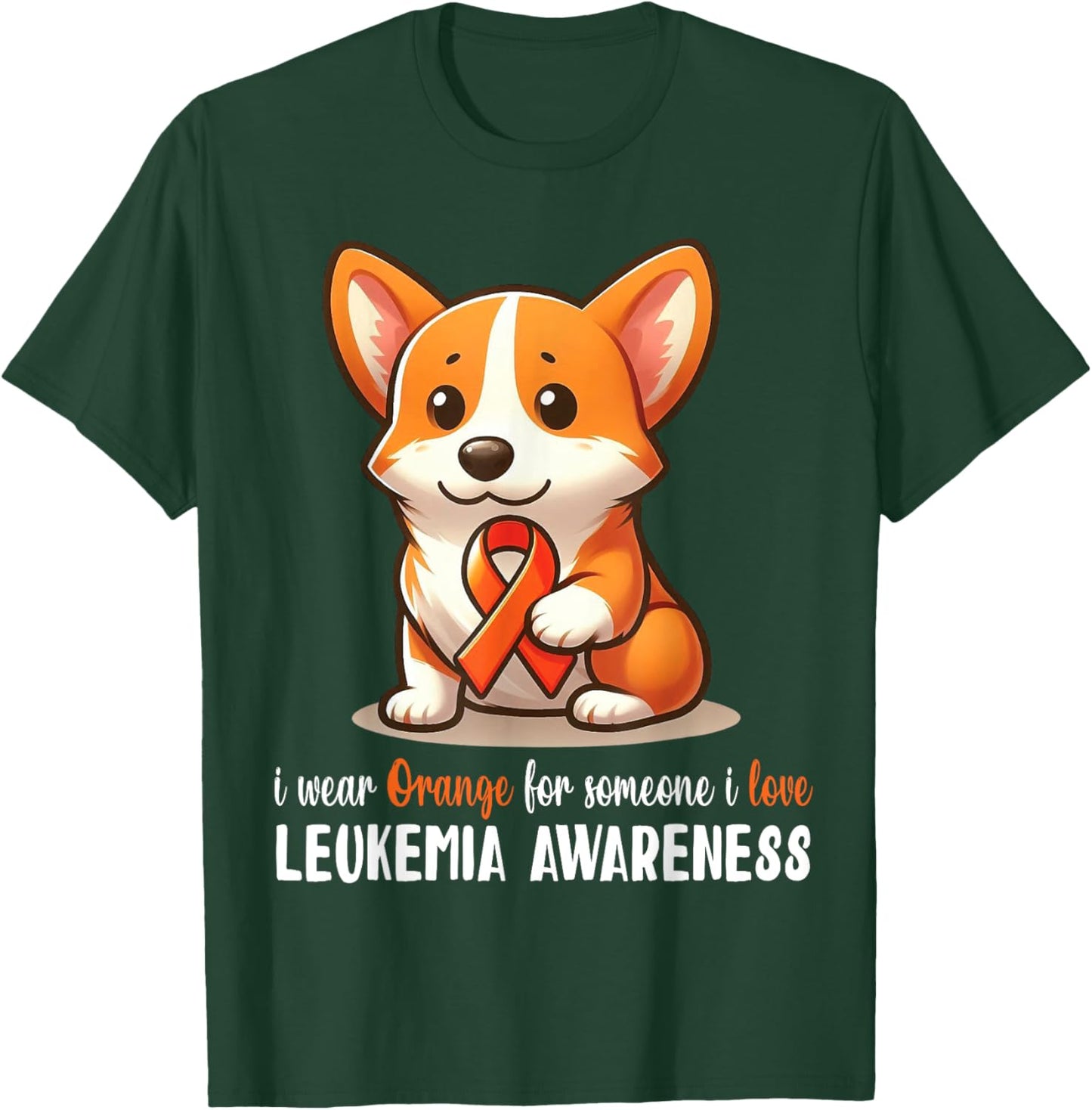 CORGI I Wear Orange For Someone I Love Leukemia Awareness T-Shirt - T-Shirt | Forest