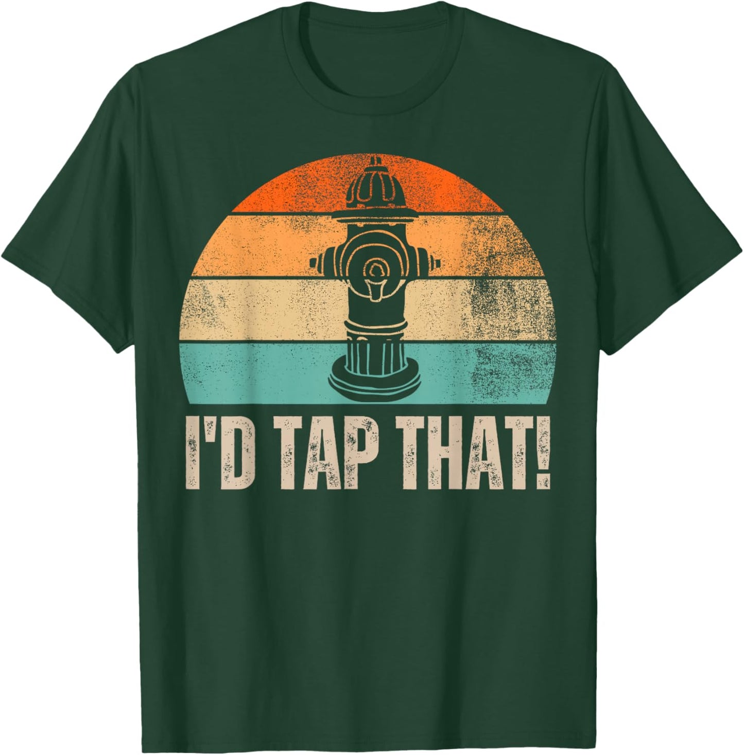 Vintage Distressed I'd Tap That Funny Firefighter Saying T-Shirt - T-Shirt | Forest