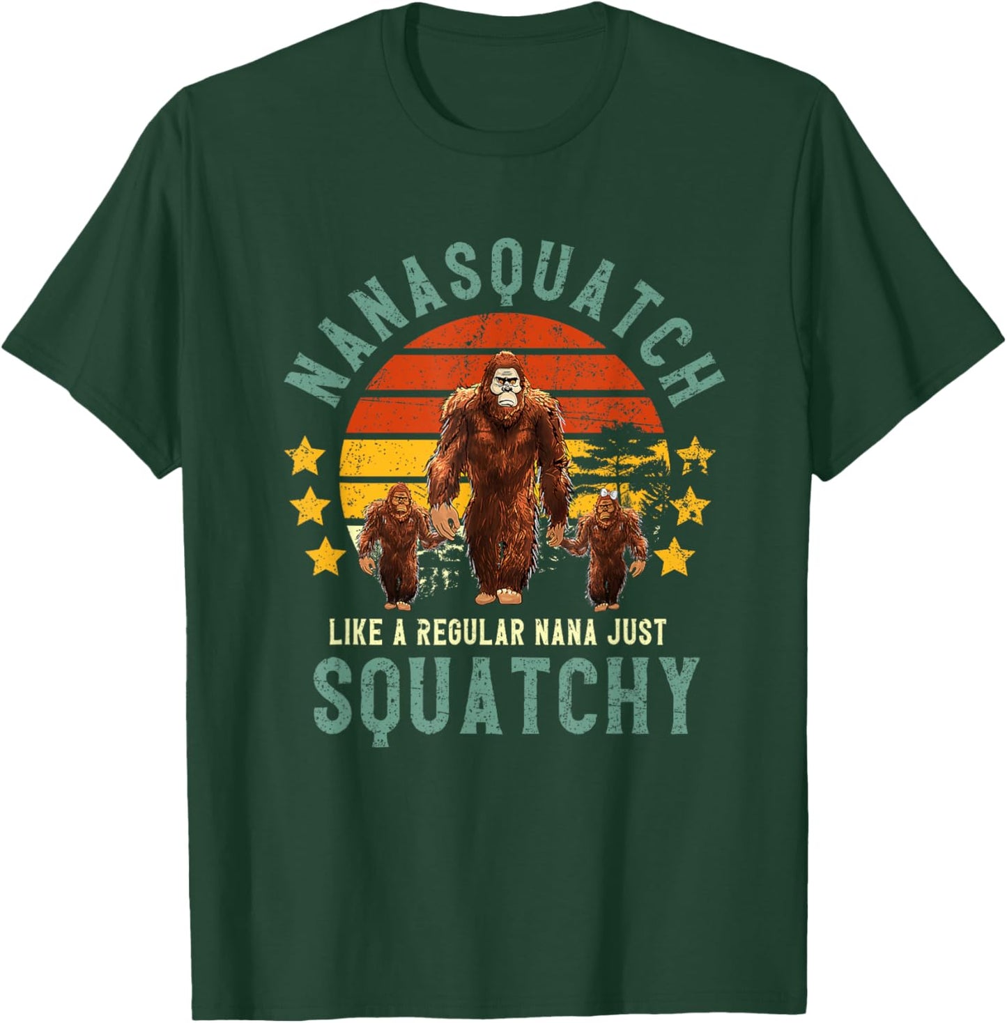 Nanasquatch Like A Nana Just Way More Squatchy Mother's Day T-Shirt - T-Shirt | Forest