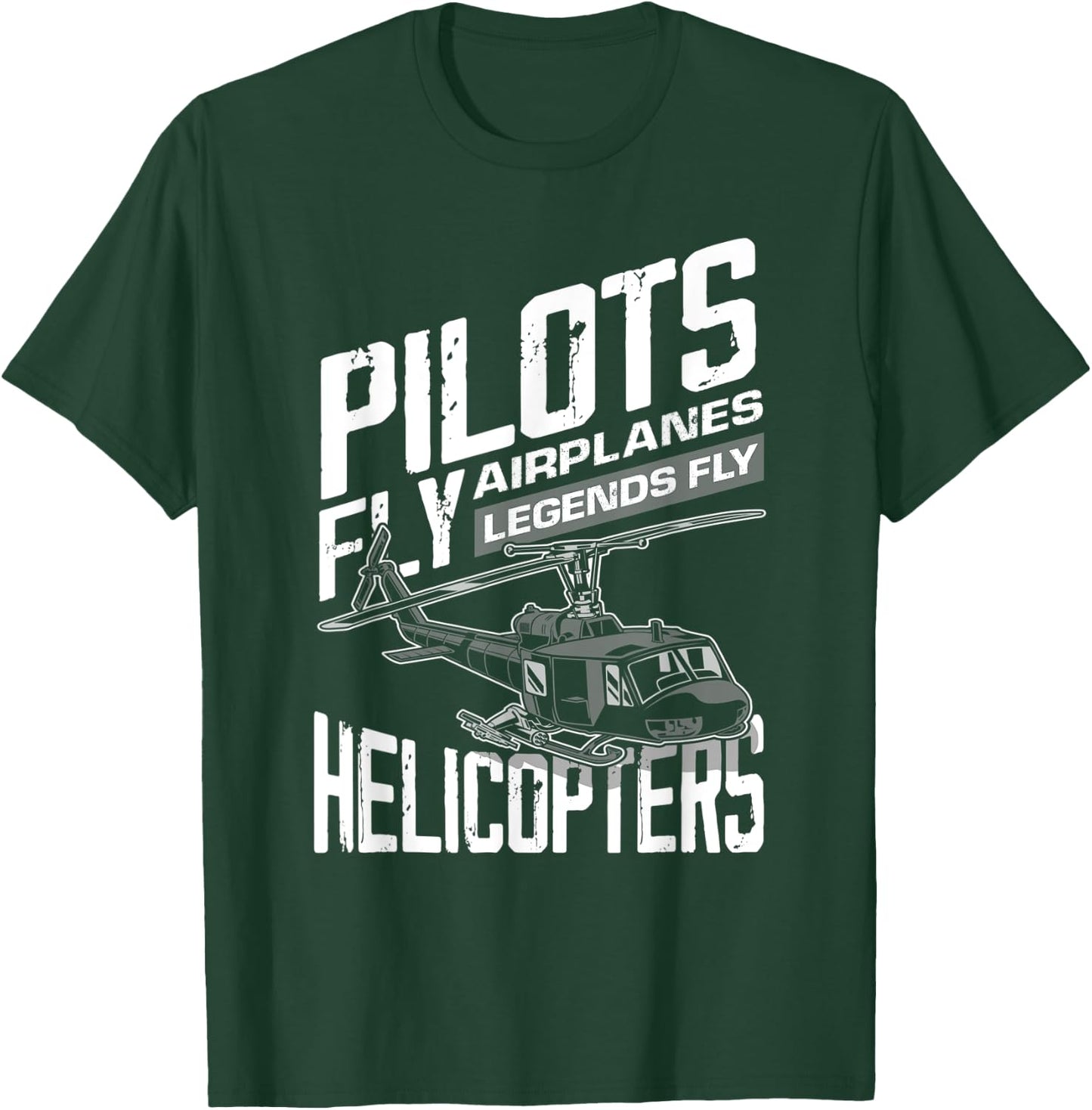 Pilots Fly Airplanes Legends Fly Helicopters - Funny Gift T-Shirt - T-Shirt | Forest