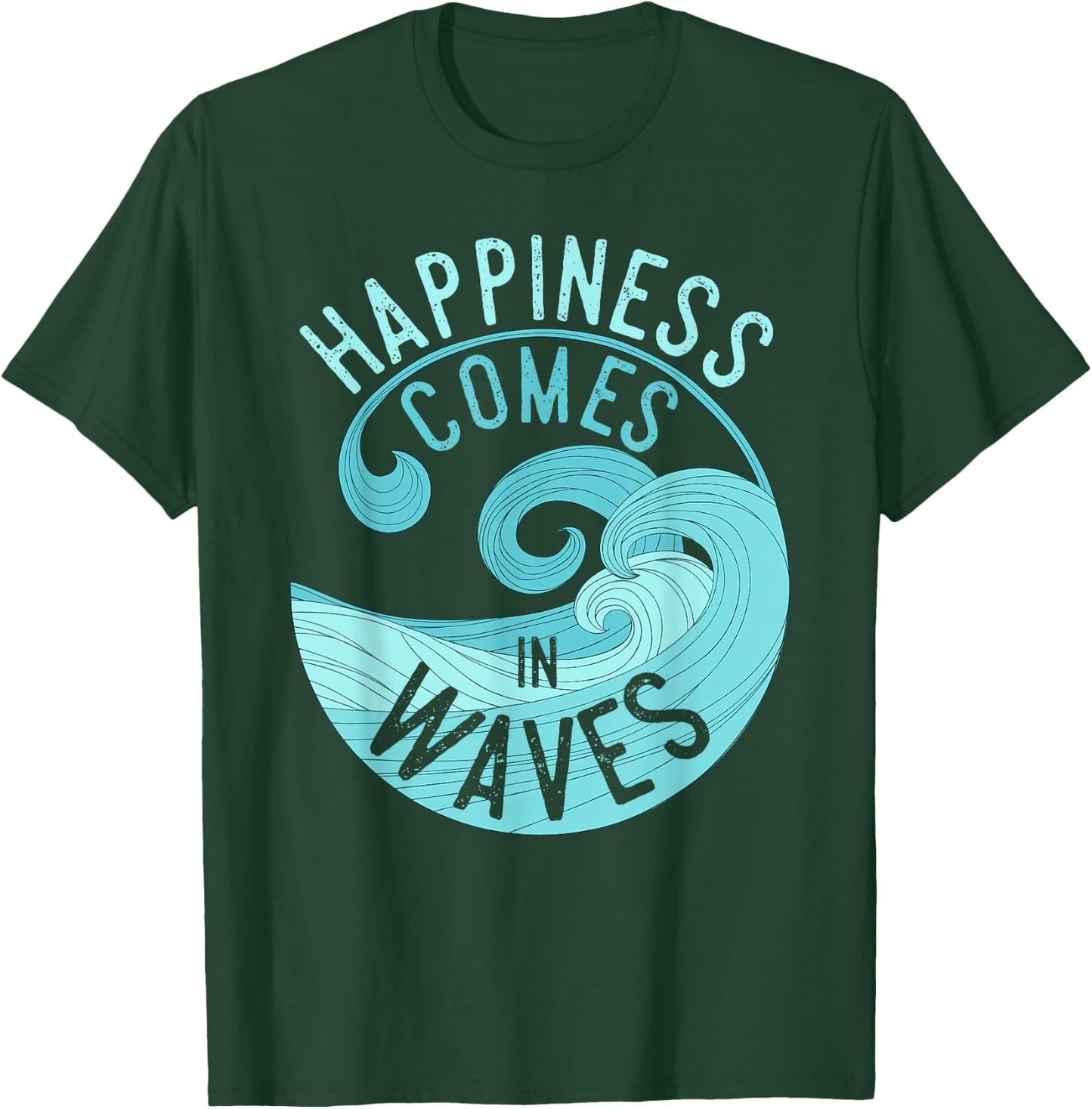 Happiness Comes in Waves T Shirt for Surfers T-Shirt - T-Shirt | Forest