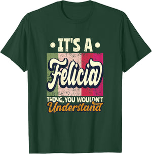 It's A Felicia Thing You Wouldn't Understand T-Shirt - T-Shirt | Forest