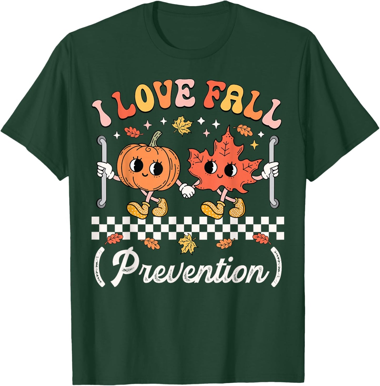 I Love Fall Prevention Geriatric Nurse Gerontological Nurse T-Shirt - T-Shirt | Forest