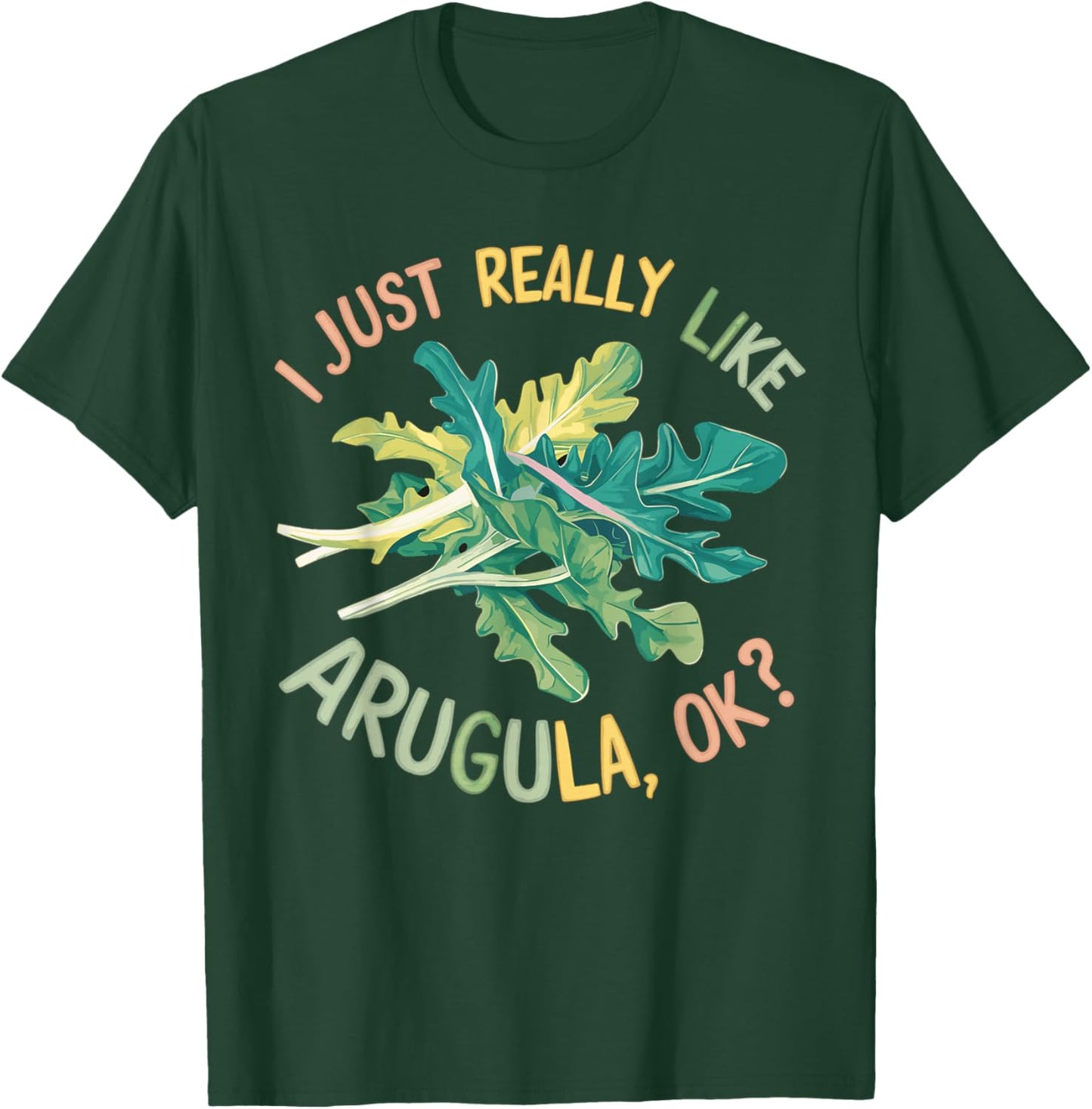 I Just Really Like Arugula OK T-Shirt - T-Shirt | Forest