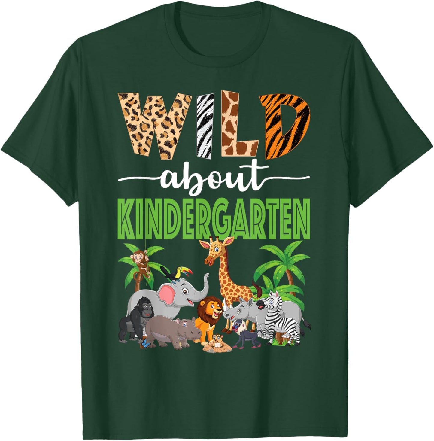 Wild About Kindergarten Teacher Student Zoo Safari T-Shirt - T-Shirt | Forest