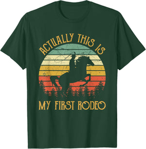 Western Cowboy Riding Horse Actually This Is My First Rodeo T-Shirt - T-Shirt | Forest