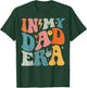 In My Dad Era Father's Day Shirt For Dad Papa Grandpa T-Shirt - T-Shirt | Forest