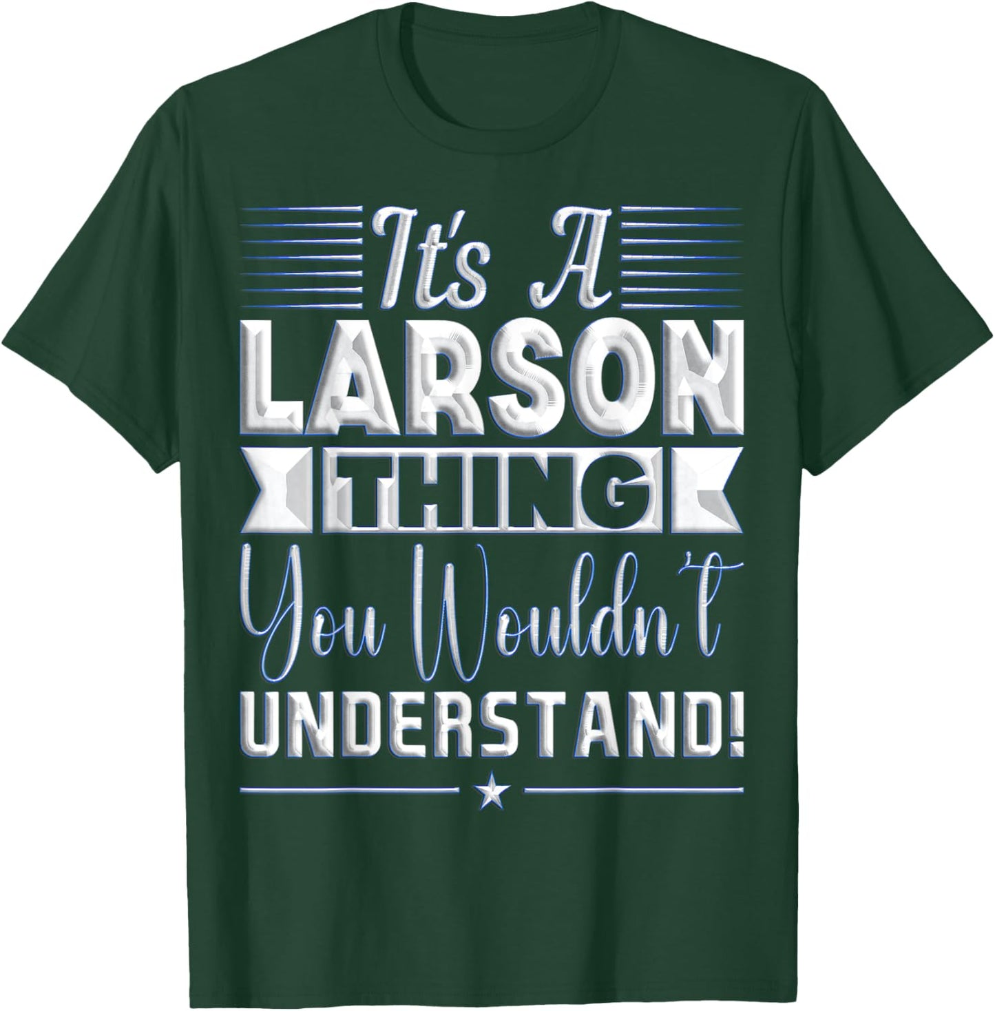 It's A Larson Thing You Wouldn't Understand Name T-Shirt - T-Shirt | Forest