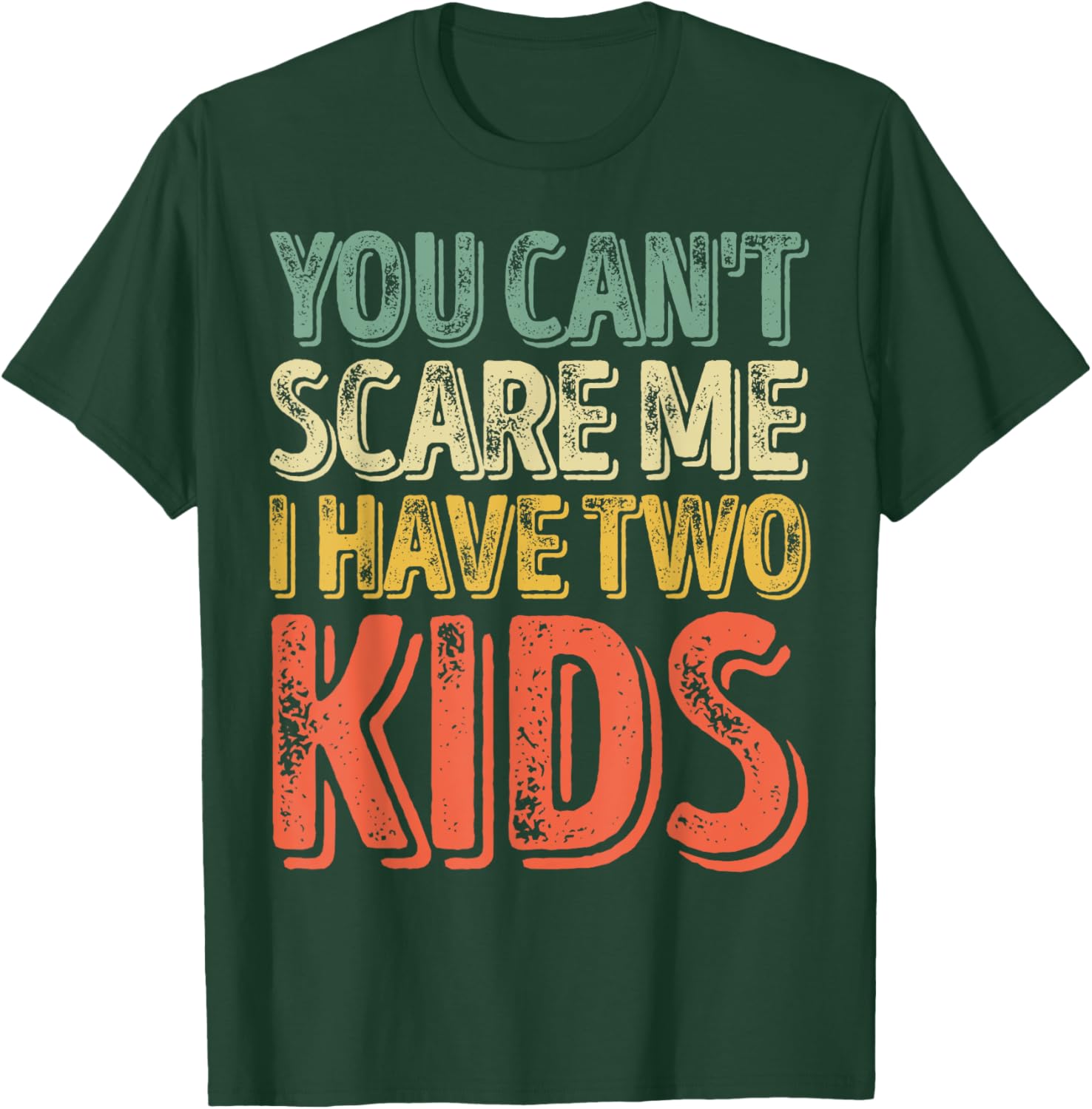 You Can't Scare Me I Have Two Kids Shirt Father's Day T-Shirt - T-Shirt | Forest