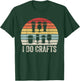 Vintage Retro I Do Crafts Shirt Craft Beer Home Brew Gift T-Shirt - T-Shirt | Forest