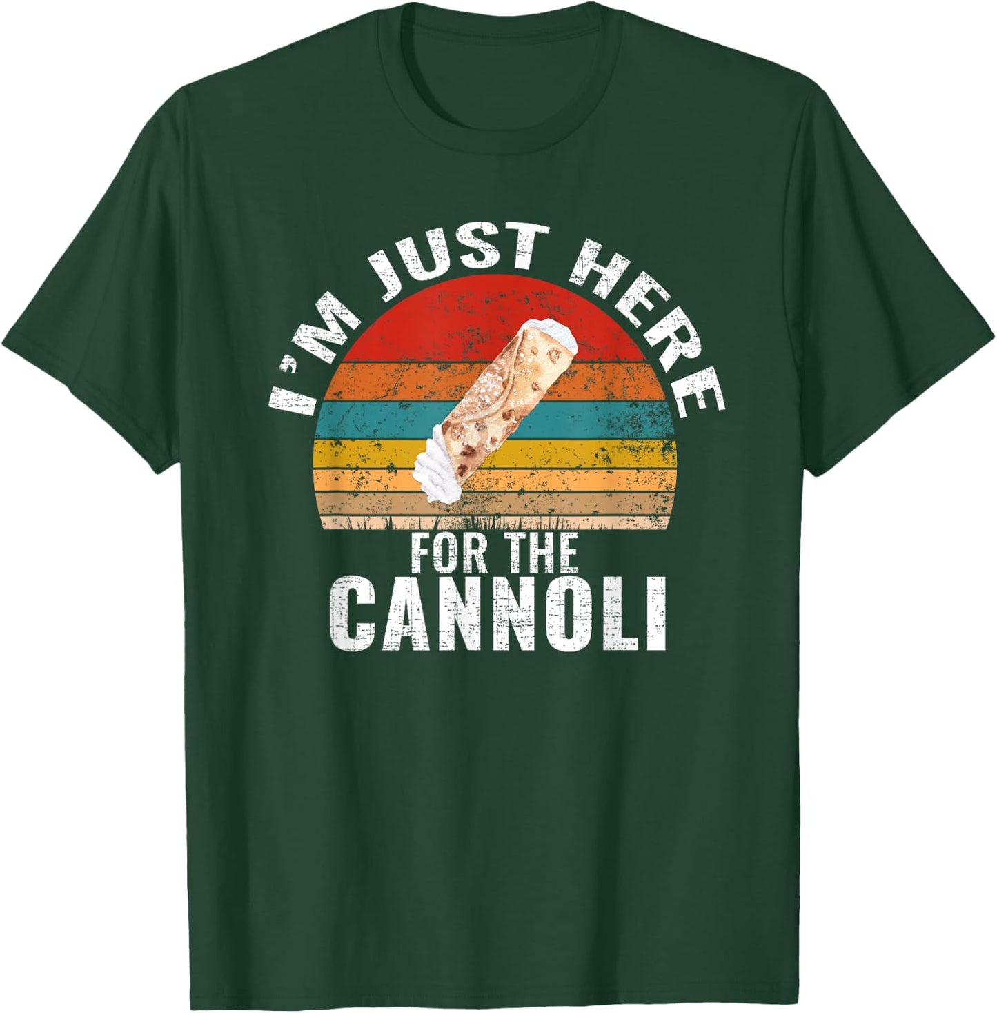 I'm Just Here For The Cannoli Funny Cannoli Lover T-Shirt - T-Shirt | Forest