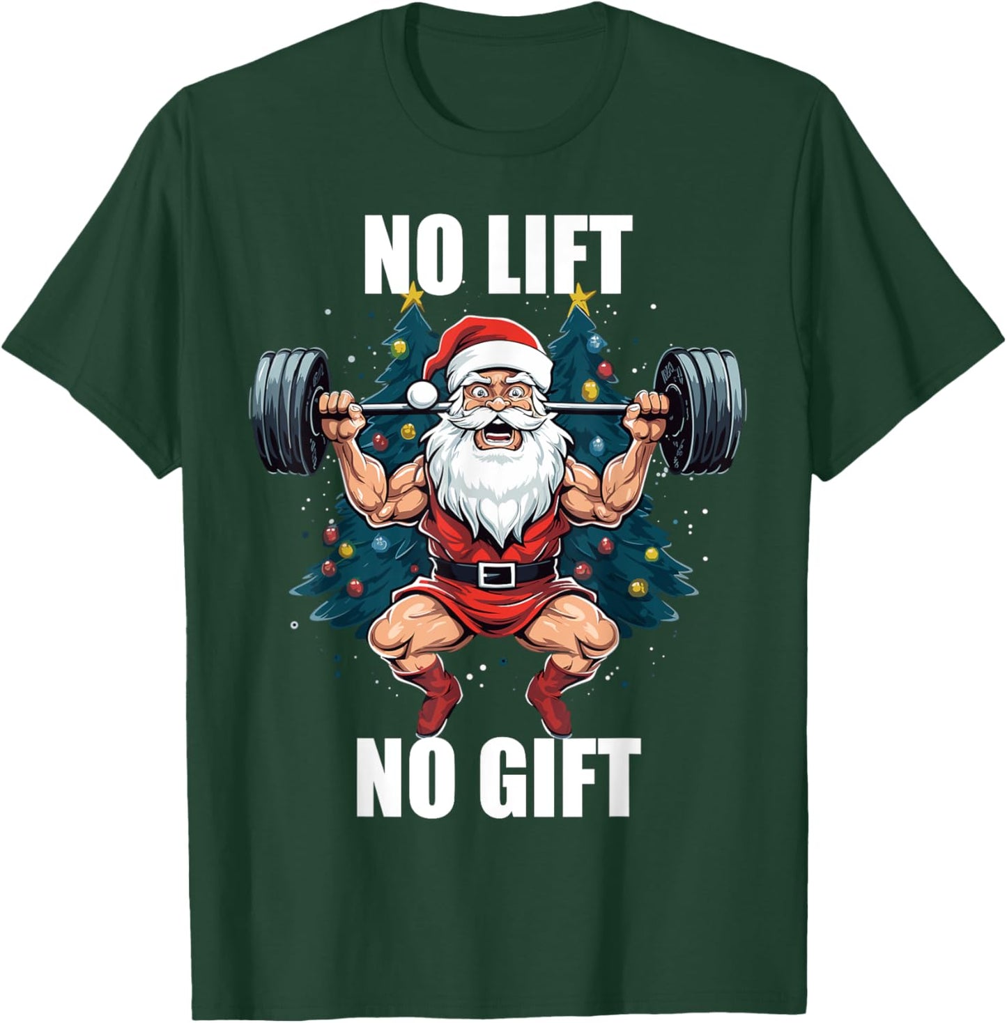 No Lift No Gift Santa Claus Christmas Gym Bodybuilding T-Shirt - T-Shirt | Forest