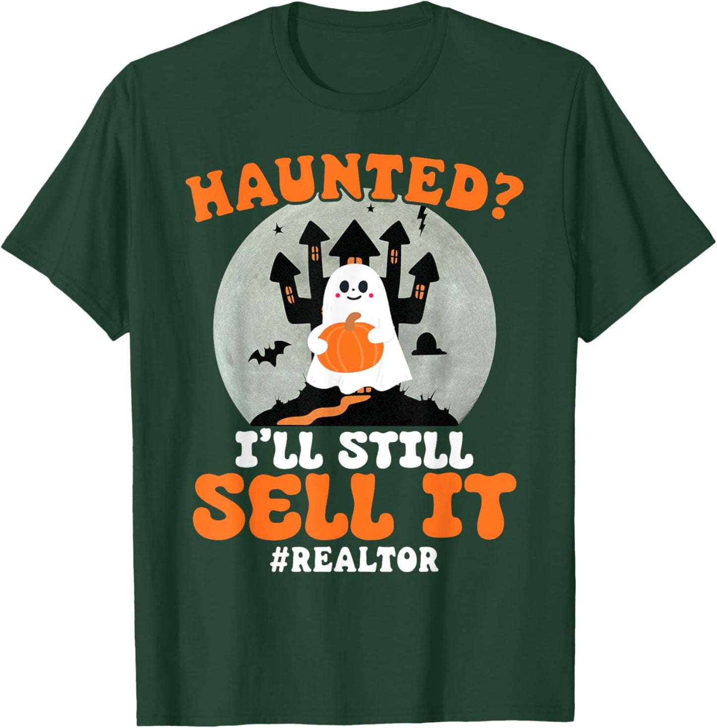 Realtor Haunted I'll Still Sell It Real Estate Halloween T-Shirt - T-Shirt | Forest
