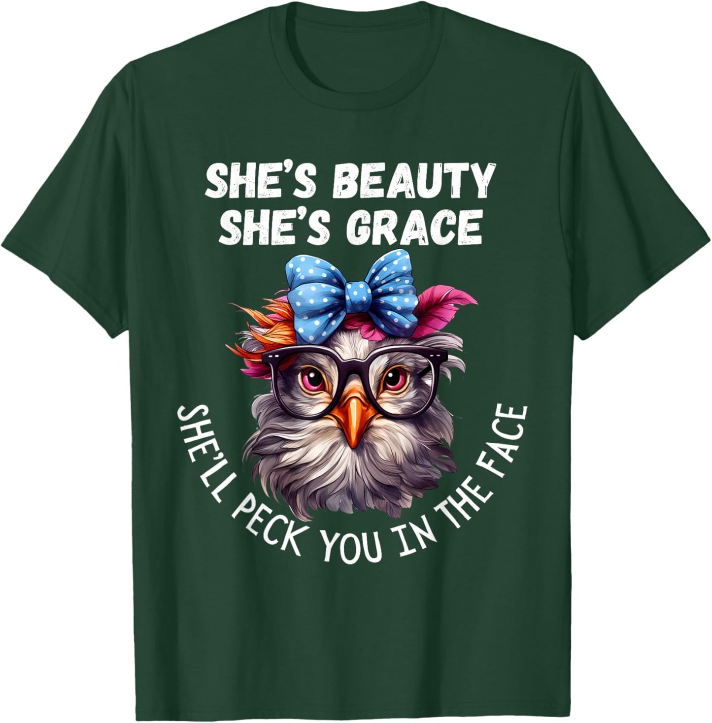 She's Beauty She's Grace She'll Peck You in the Face T-Shirt - T-Shirt | Forest
