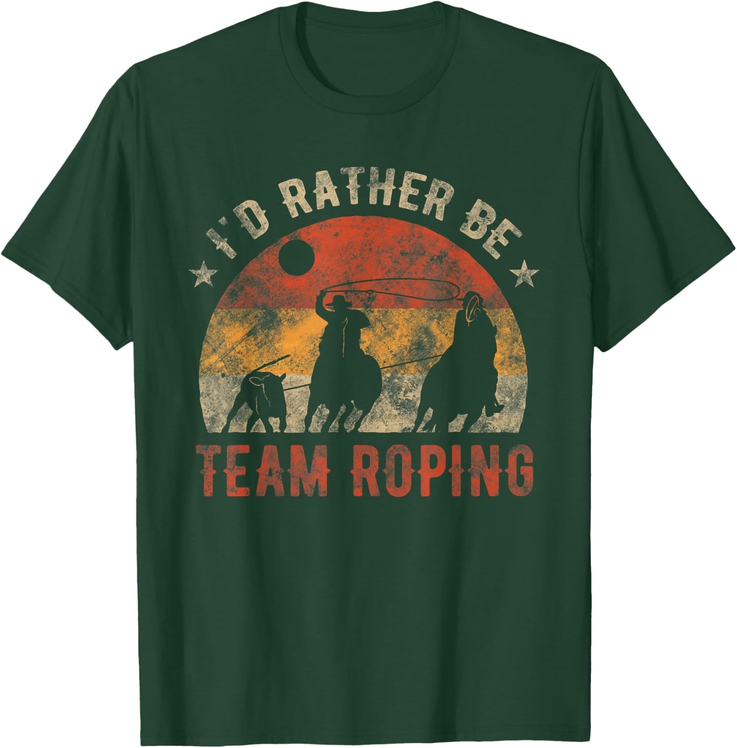 I'd Rather Be Team Roping T-Shirt - T-Shirt | Forest