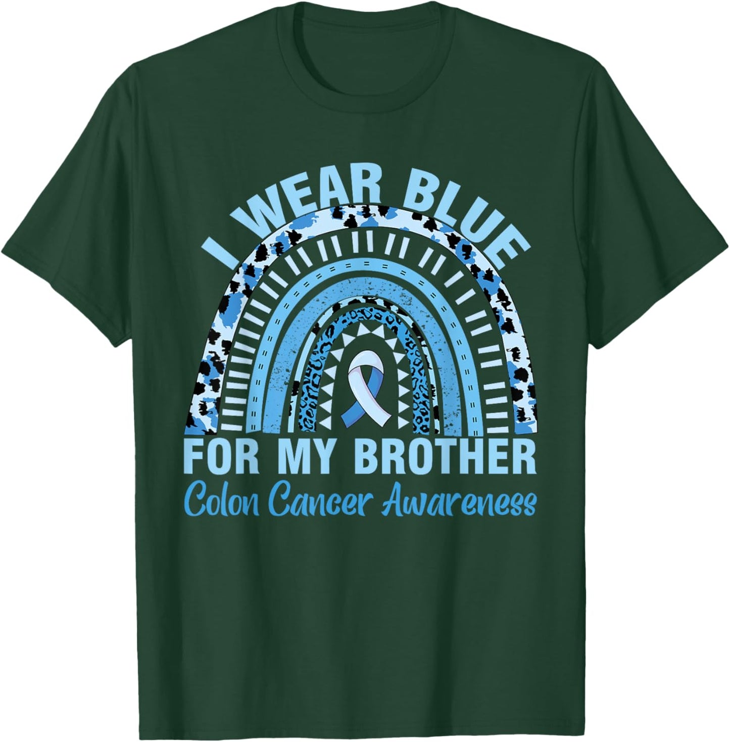 I Wear Blue For My Brother Colon Colorectal Cancer Awareness T-Shirt - T-Shirt | Forest
