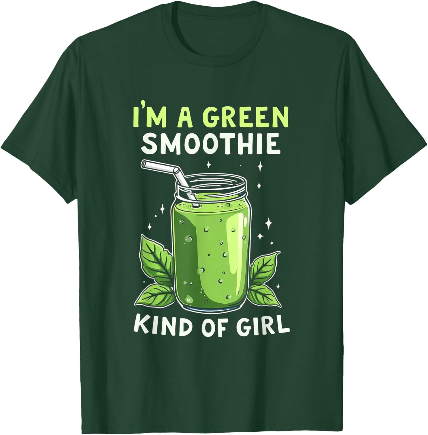 I'm A Green Smoothie Kind Of Girl Health Drink Vegan Life T-Shirt - T-Shirt | Forest