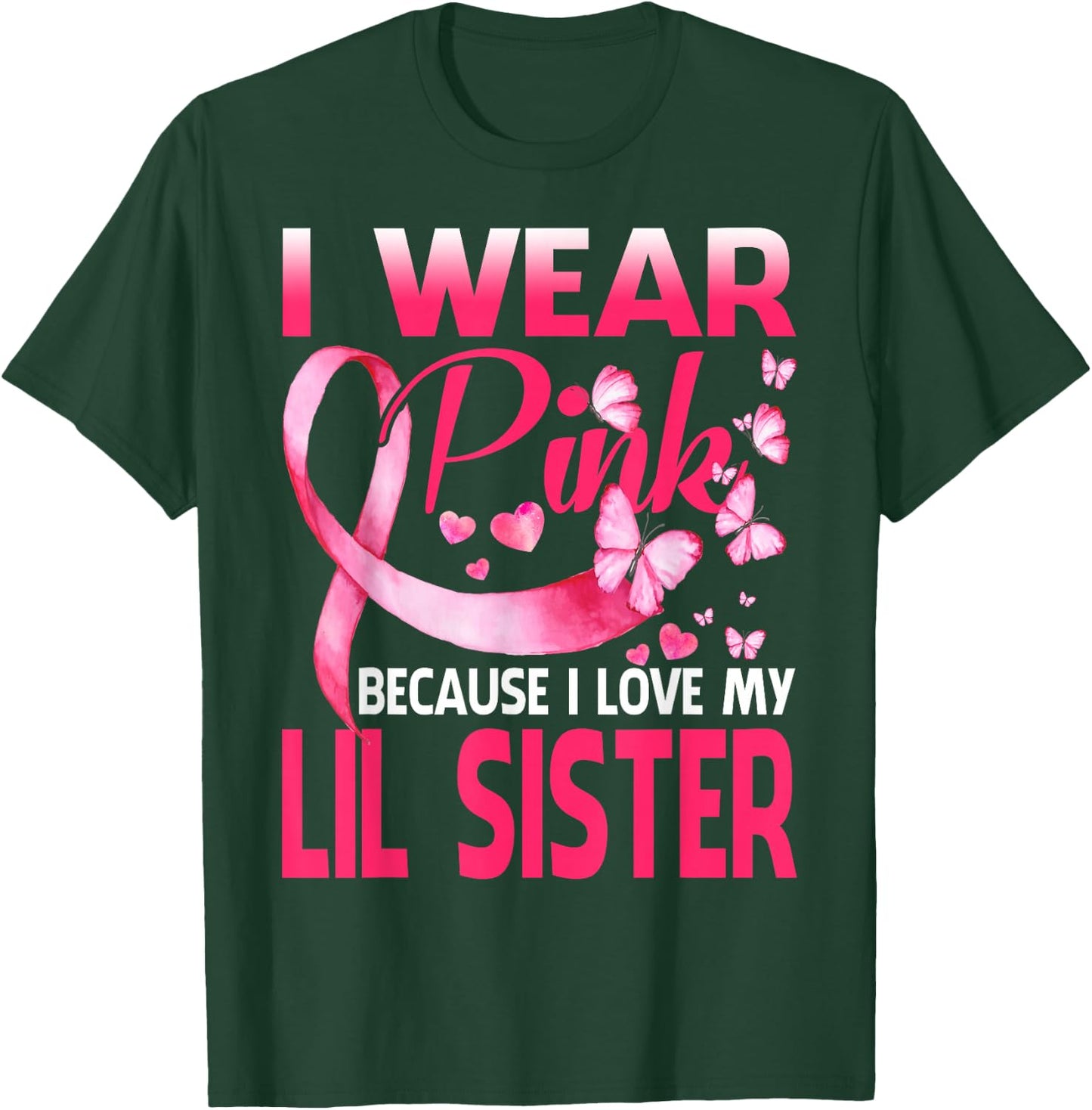 I Wear Pink For My Lil Sister Breast Cancer Awareness T-Shirt - T-Shirt | Forest