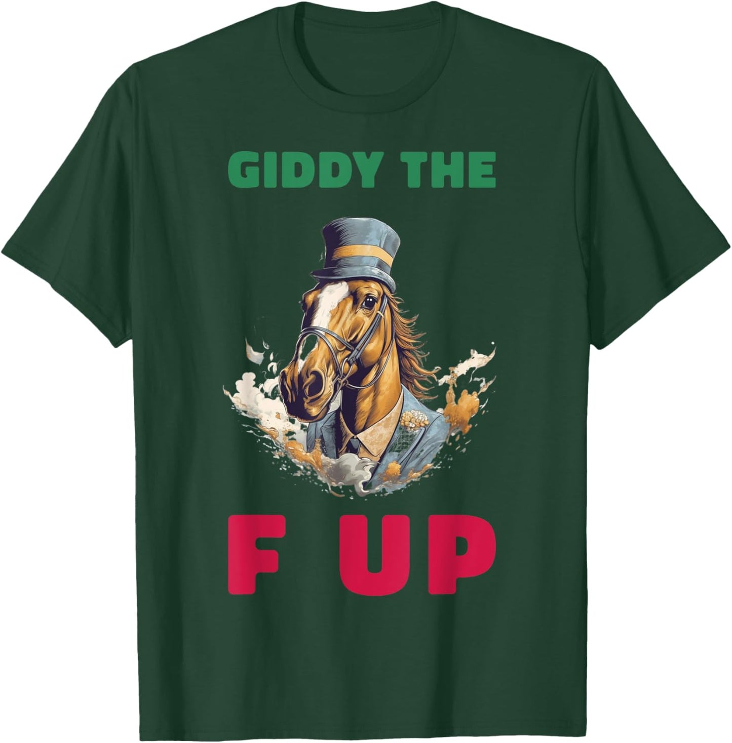 Giddy The F Up T-Shirt - T-Shirt | Forest