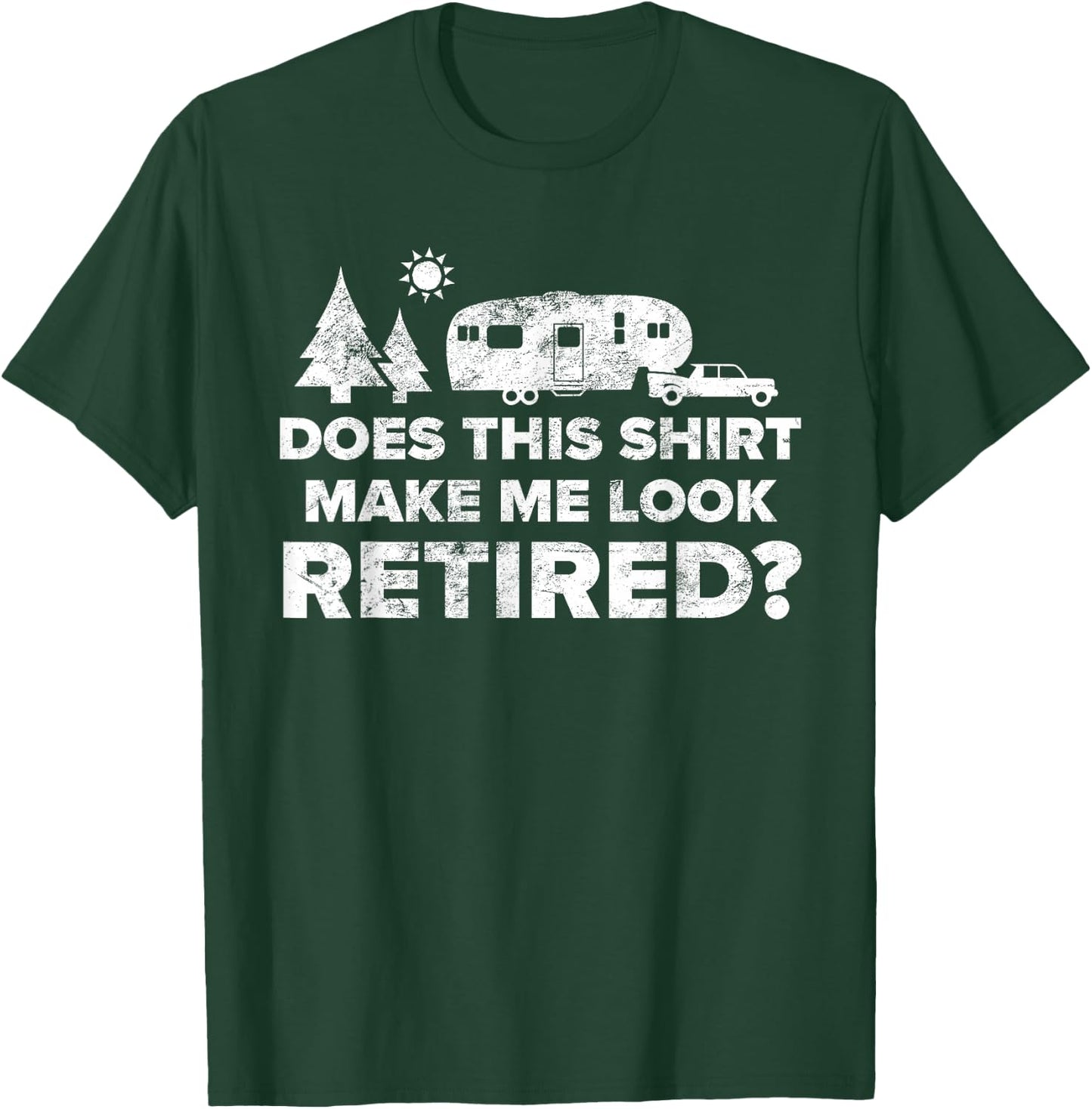 Retired Camping Shirt Retiree Gift 5th Wheel Camper RV T-Shirt - T-Shirt | Forest
