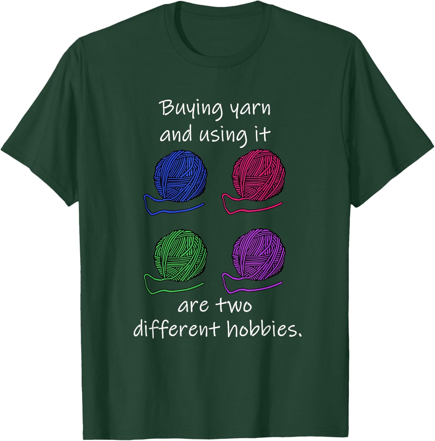 Buying Yarn Different Hobbies Knitting Crochet Funny Gift T-Shirt - T-Shirt | Forest