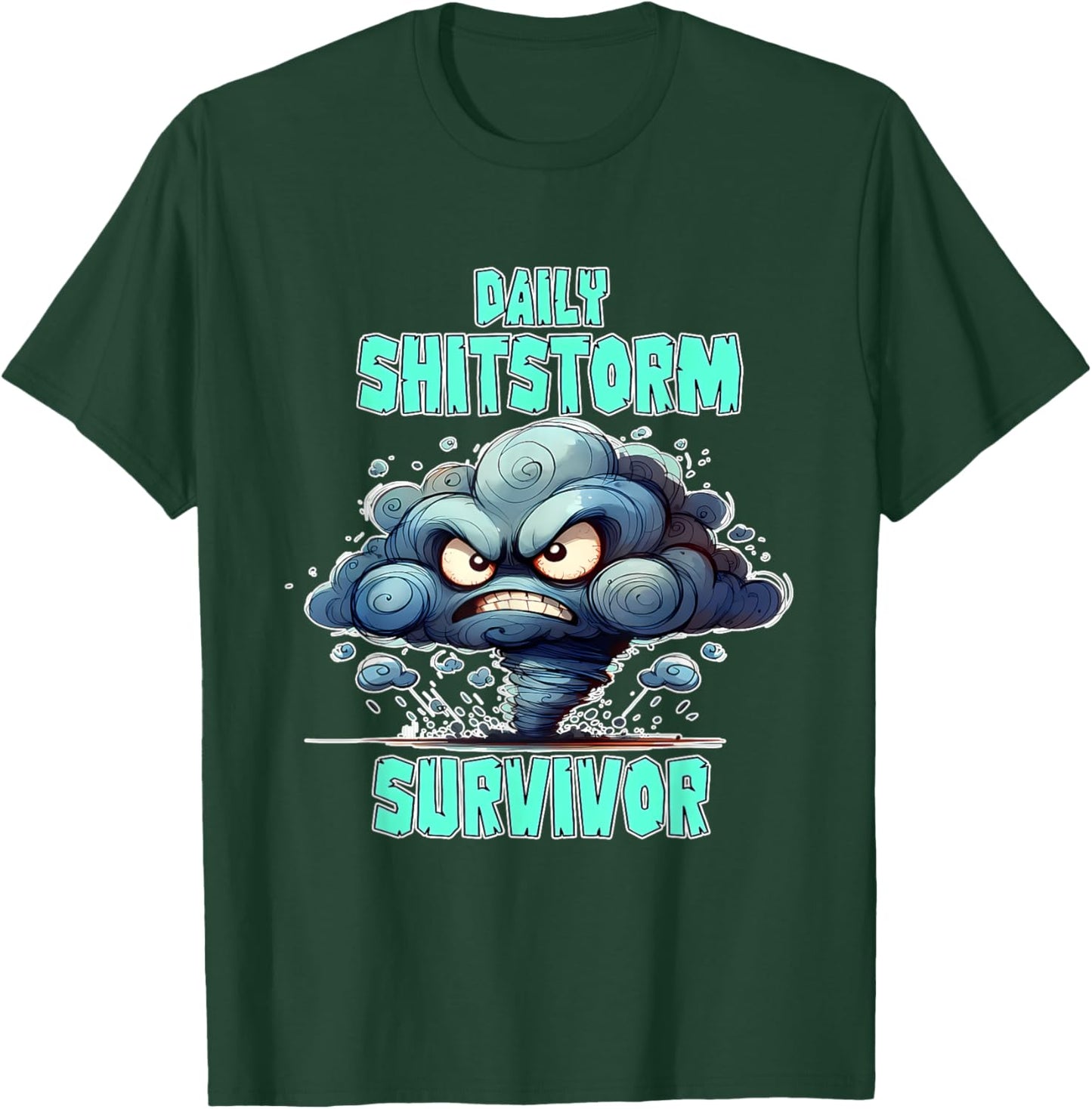 Daily Shitstorm Survivor Funny T-Shirt - T-Shirt | Forest