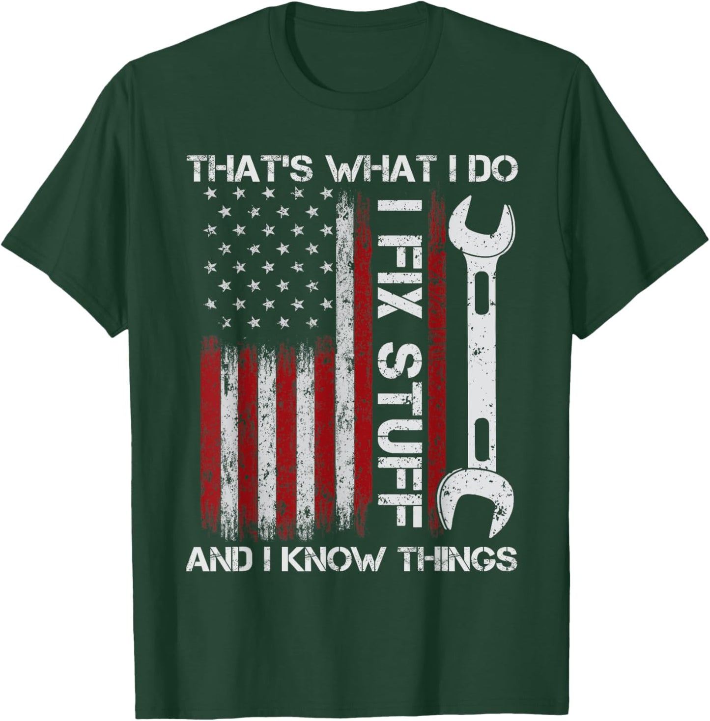 That's What I Do I Fix Stuff And I Know Things Funny Men T-Shirt - T-Shirt | Forest