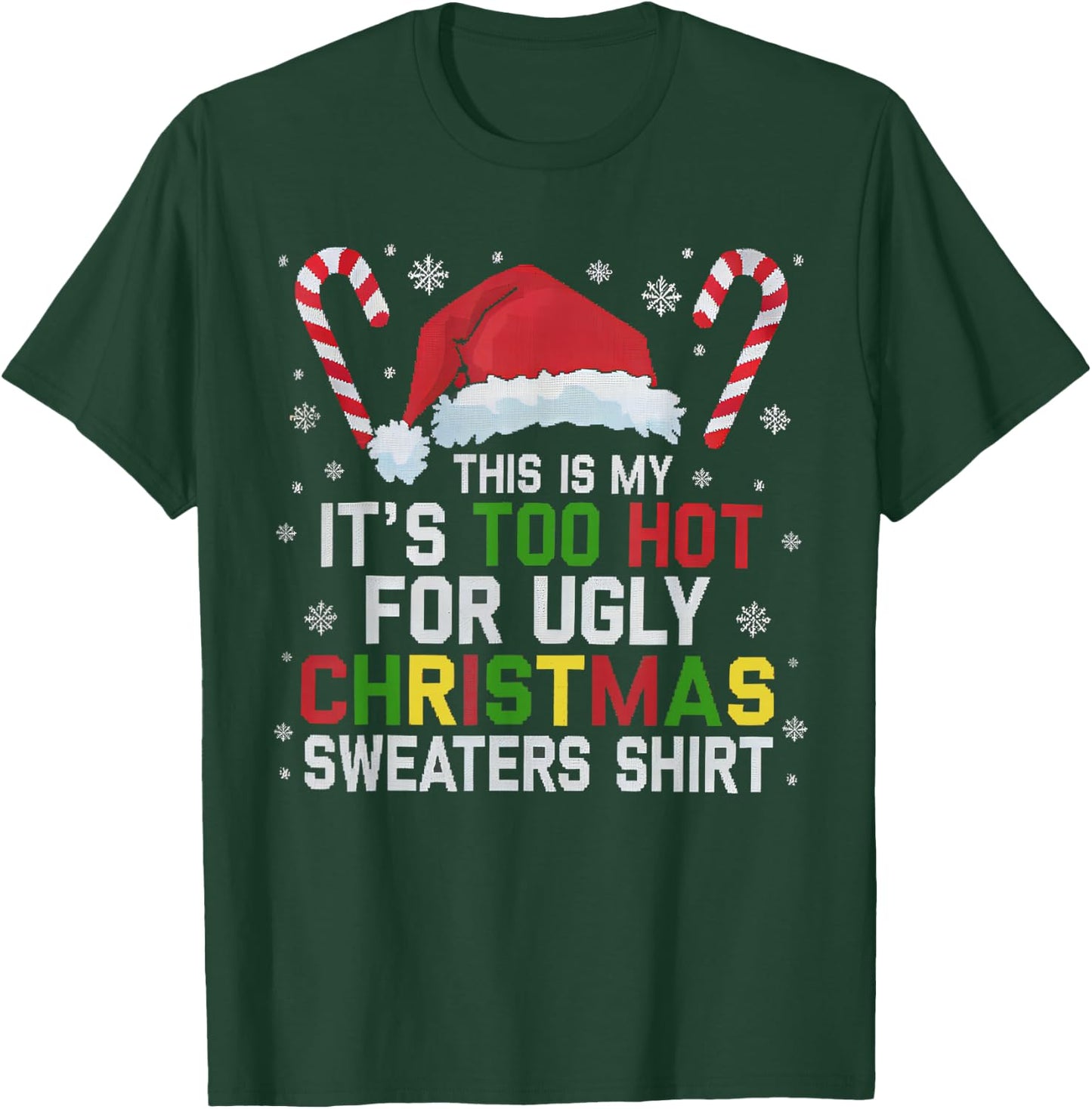 This Is My Its Too Hot For Ugly Christmas Sweaters men women T-Shirt - T-Shirt | Forest