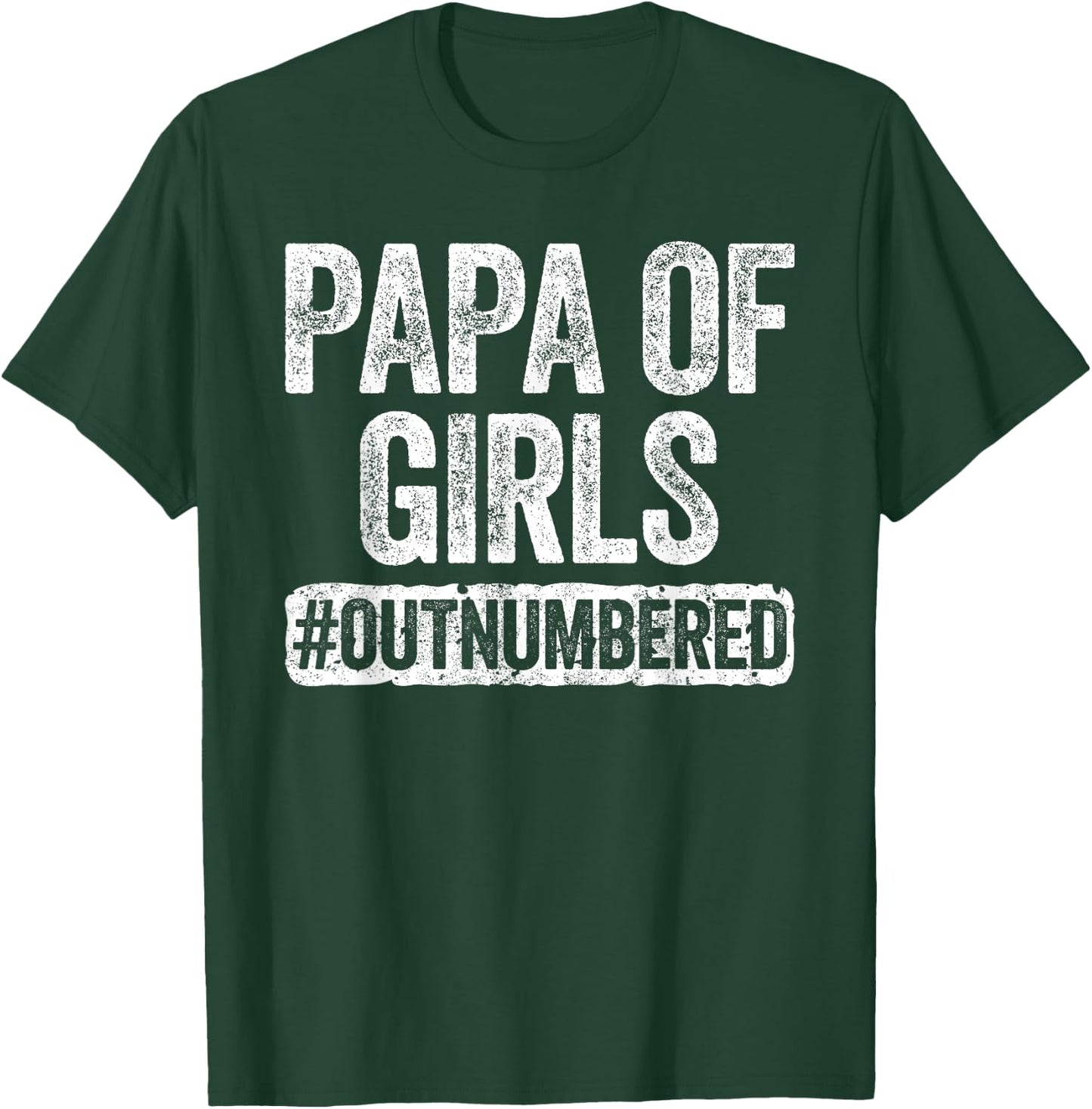 Papa of Girls Outnumbered Shirt Men Grandpa Fathers Day T-Shirt - T-Shirt | Forest