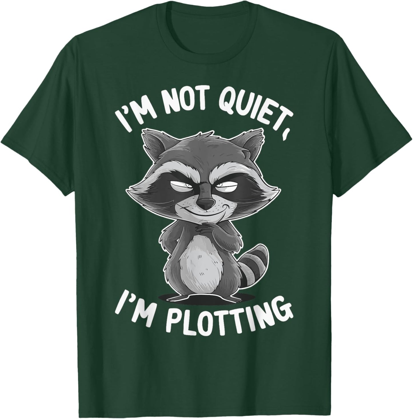 I'm Not Quiet I'm Plotting T-Shirt - T-Shirt | Forest